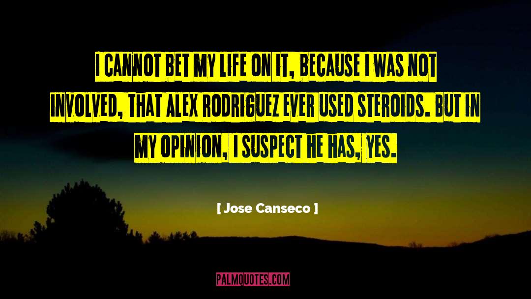Jose Canseco Quotes: I cannot bet my life