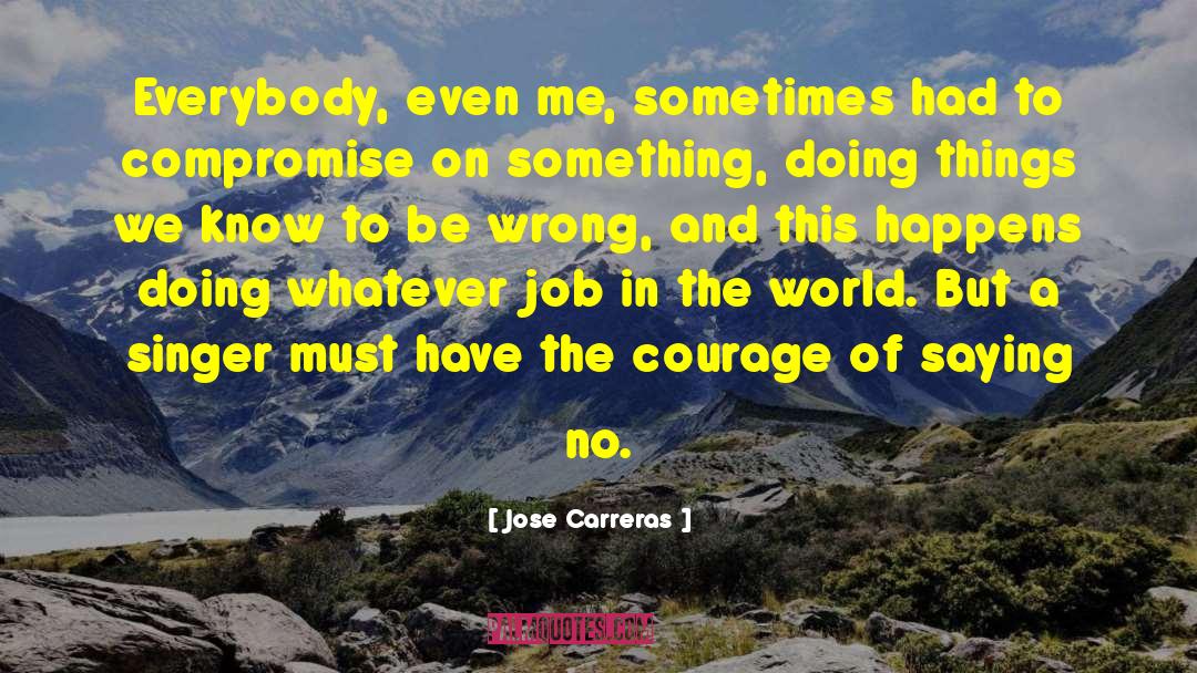 Jose Carreras Quotes: Everybody, even me, sometimes had