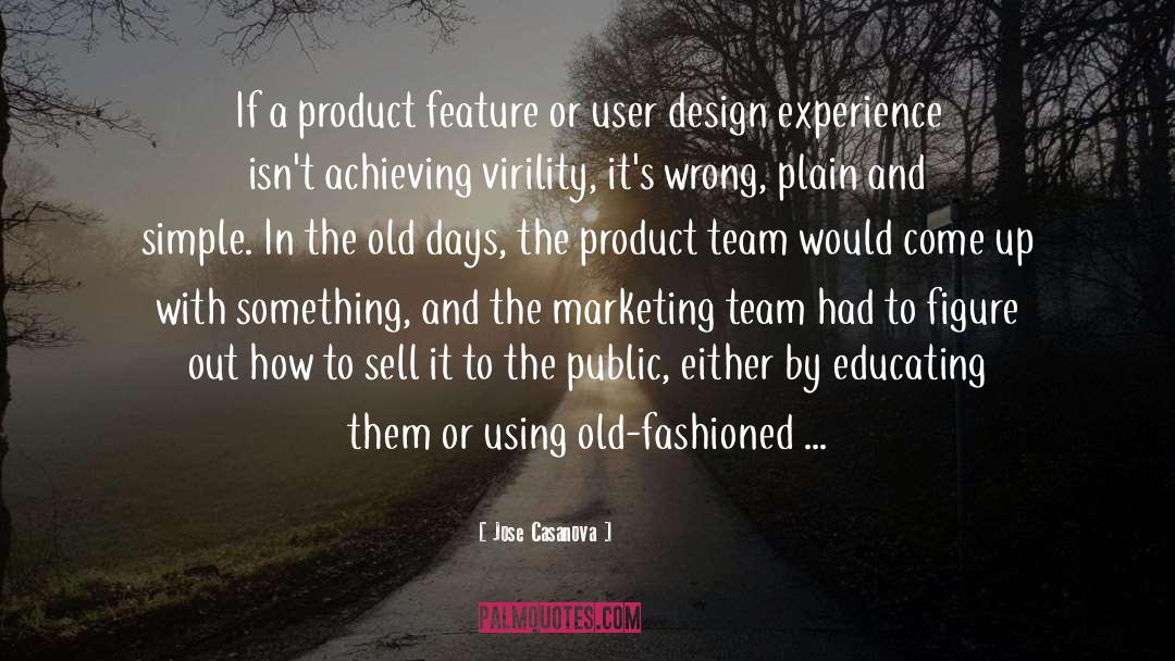 Jose Casanova Quotes: If a product feature or