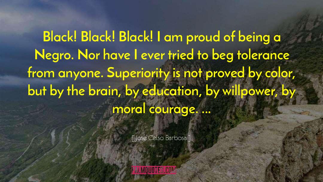 Jose Celso Barbosa Quotes: Black! Black! Black! I am