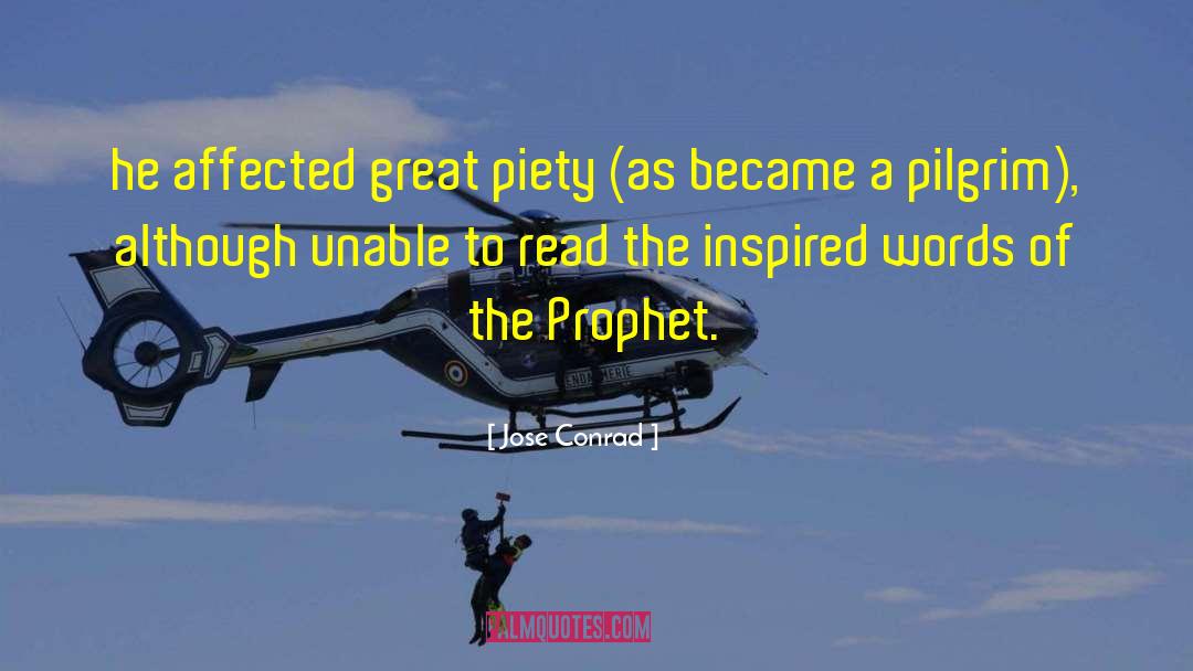 Jose Conrad Quotes: he affected great piety (as