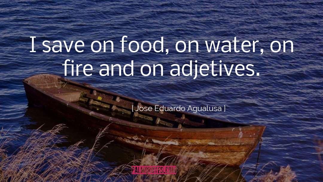 Jose Eduardo Agualusa Quotes: I save on food, on