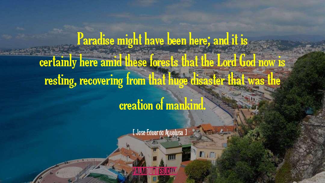 Jose Eduardo Agualusa Quotes: Paradise might have been here;