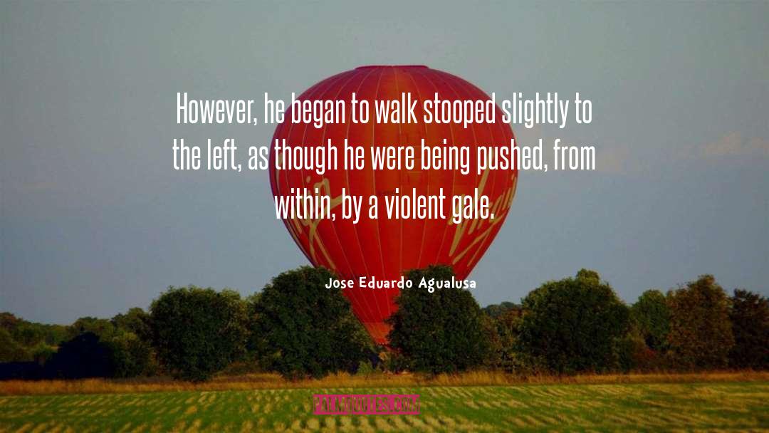 Jose Eduardo Agualusa Quotes: However, he began to walk