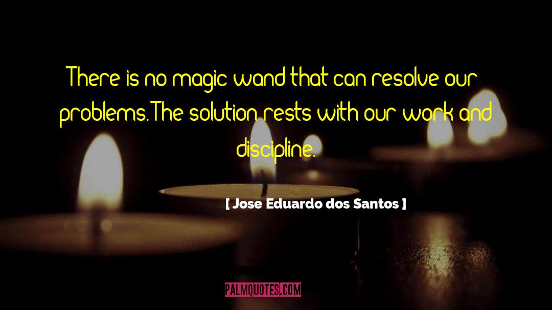 Jose Eduardo Dos Santos Quotes: There is no magic wand