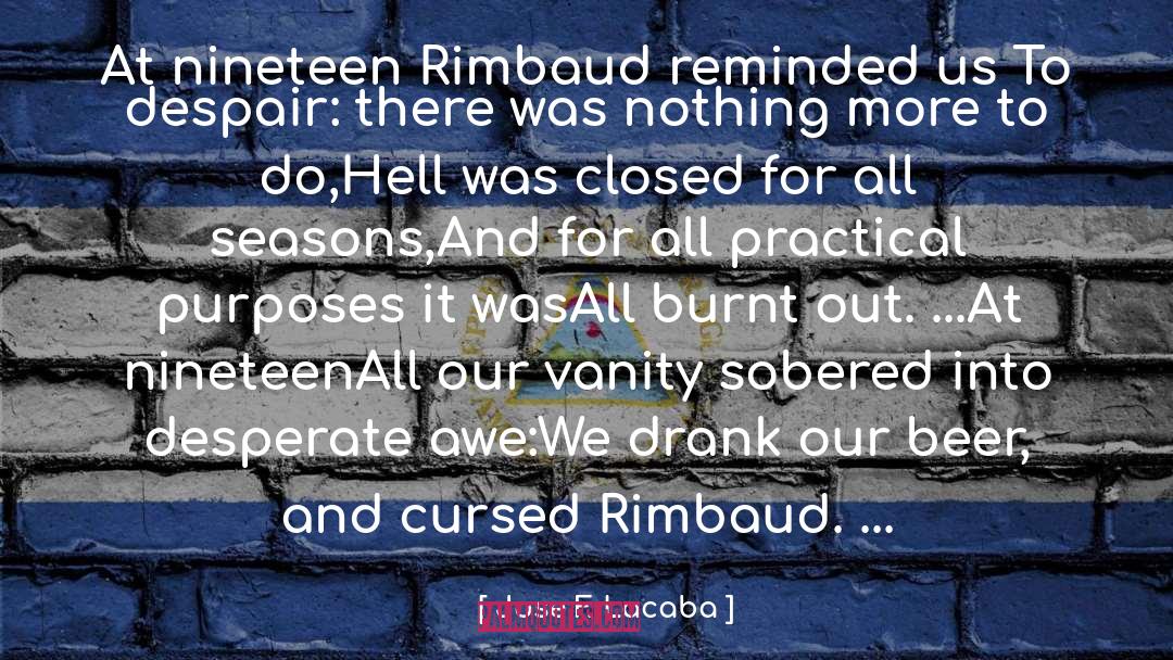 Jose F. Lacaba Quotes: At nineteen Rimbaud reminded us