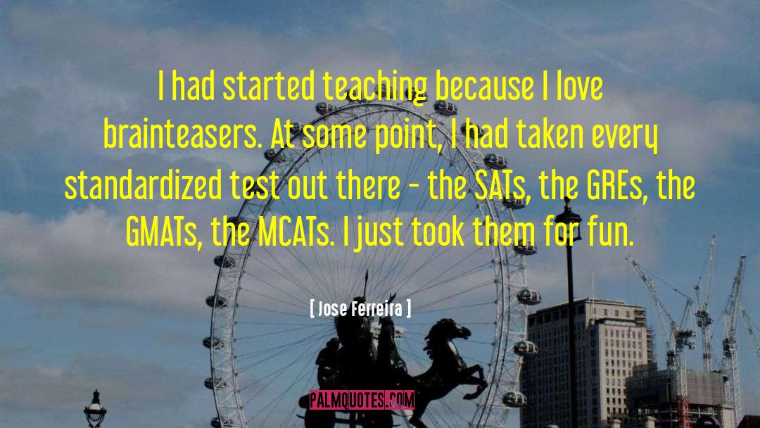 Jose Ferreira Quotes: I had started teaching because