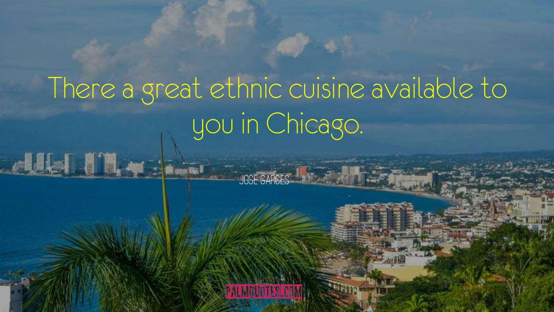 Jose Garces Quotes: There a great ethnic cuisine
