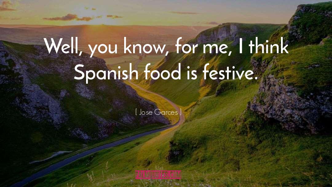 Jose Garces Quotes: Well, you know, for me,