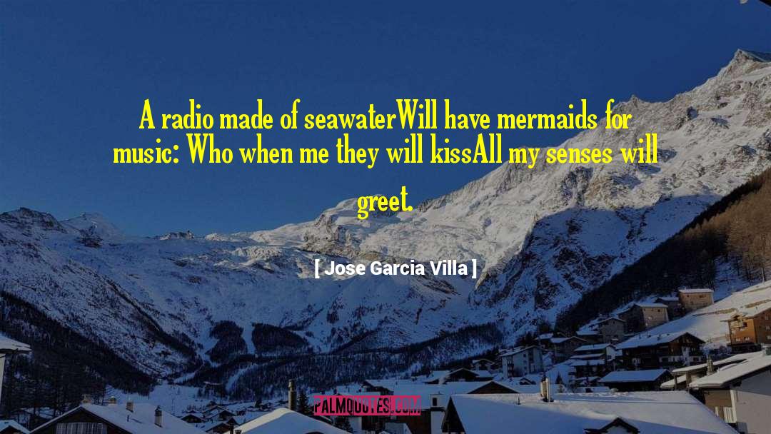 Jose Garcia Villa Quotes: A radio made of seawater<br