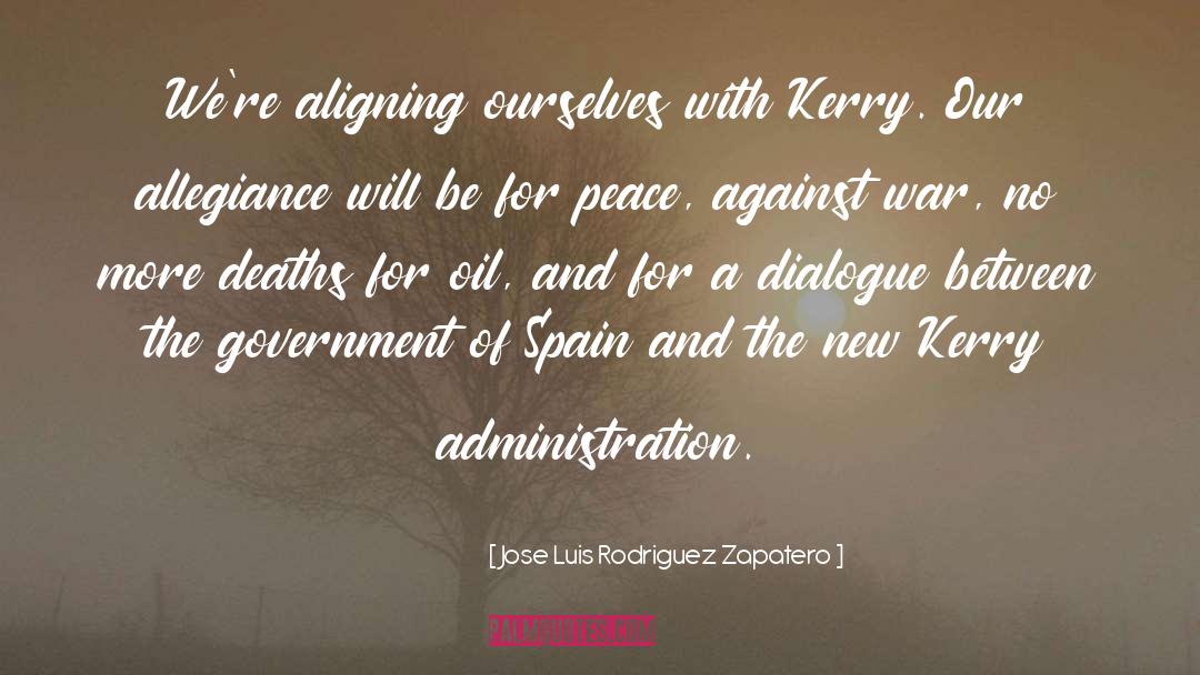 Jose Luis Rodriguez Zapatero Quotes: We're aligning ourselves with Kerry.