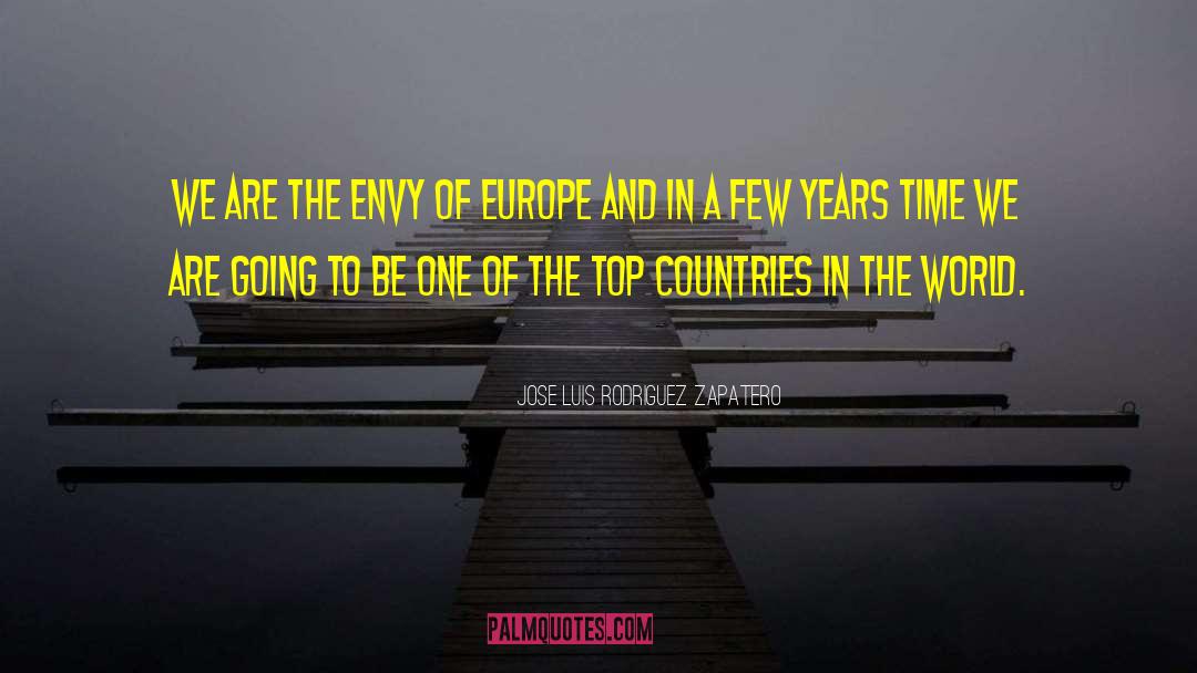 Jose Luis Rodriguez Zapatero Quotes: We are the envy of