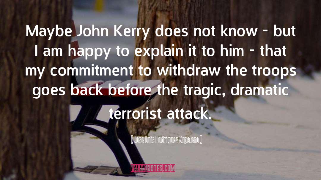 Jose Luis Rodriguez Zapatero Quotes: Maybe John Kerry does not