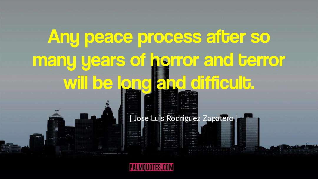 Jose Luis Rodriguez Zapatero Quotes: Any peace process after so