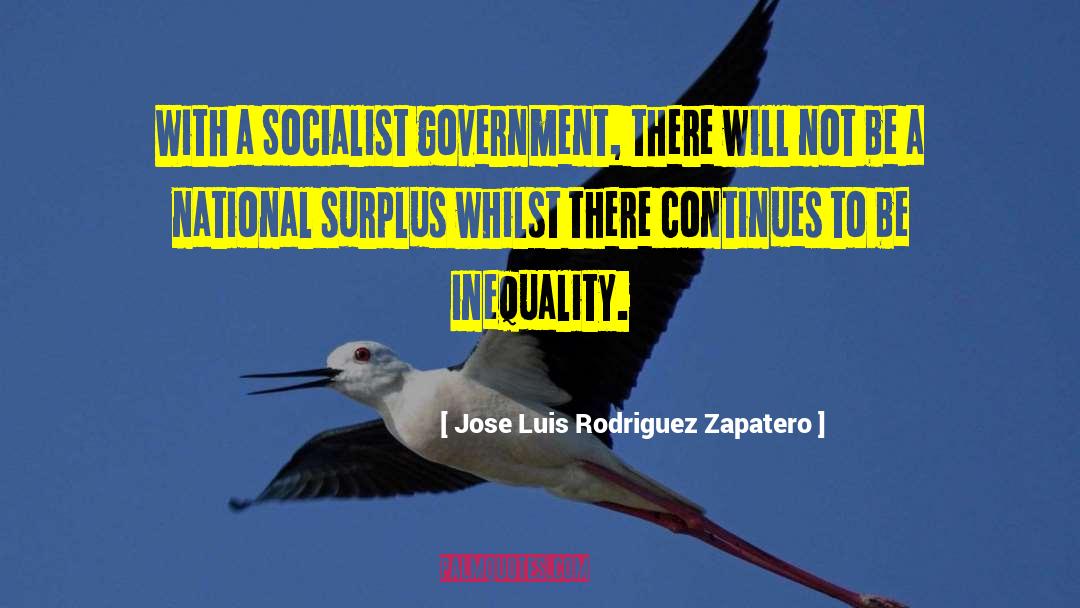 Jose Luis Rodriguez Zapatero Quotes: With a Socialist government, there