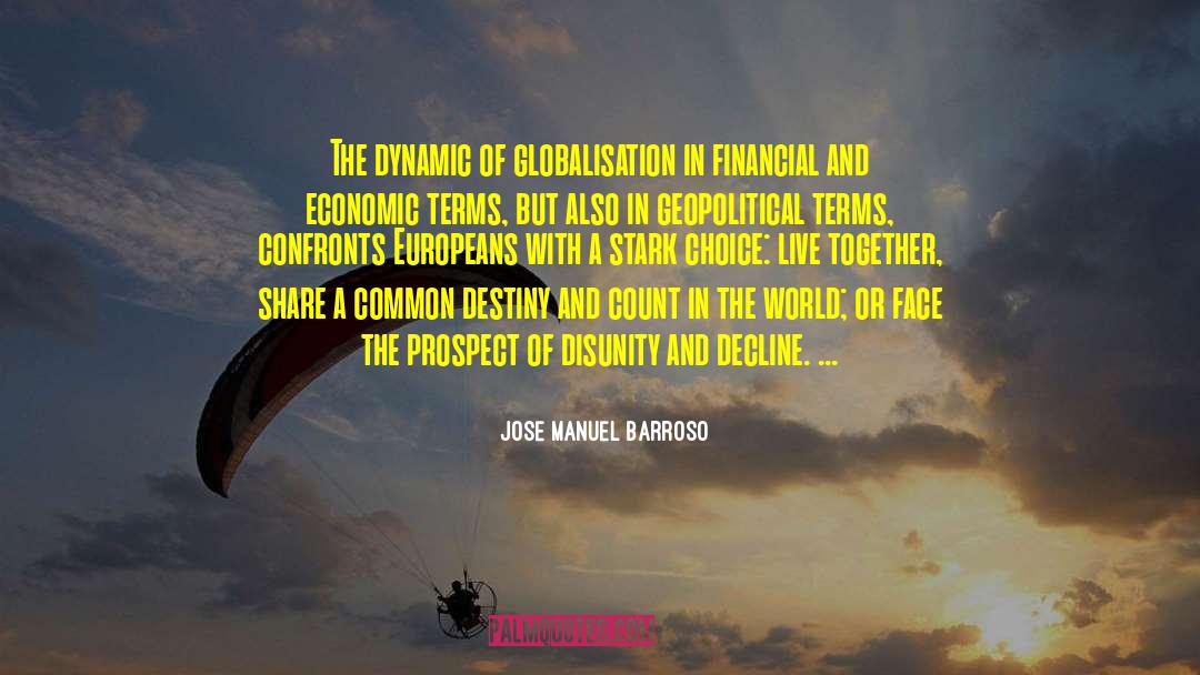 Jose Manuel Barroso Quotes: The dynamic of globalisation in