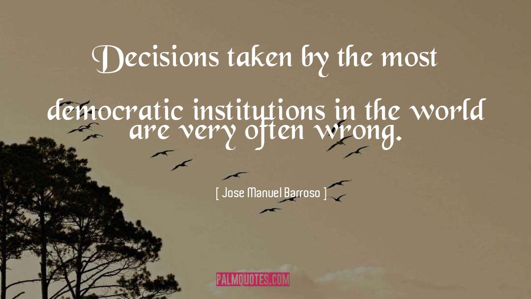 Jose Manuel Barroso Quotes: Decisions taken by the most