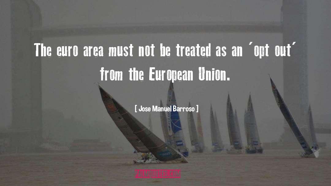 Jose Manuel Barroso Quotes: The euro area must not