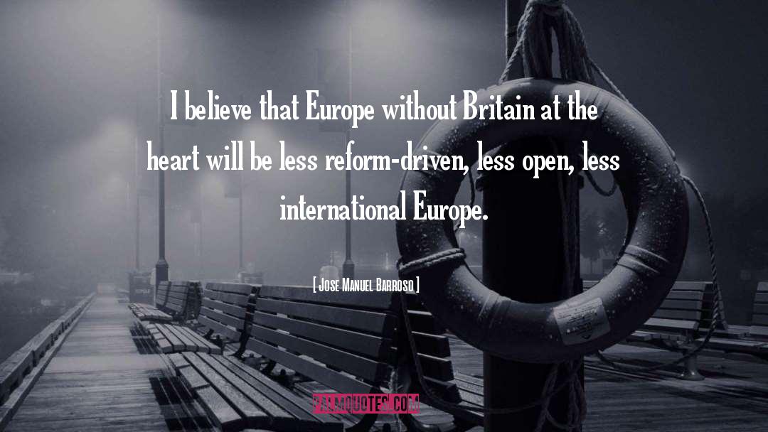 Jose Manuel Barroso Quotes: I believe that Europe without
