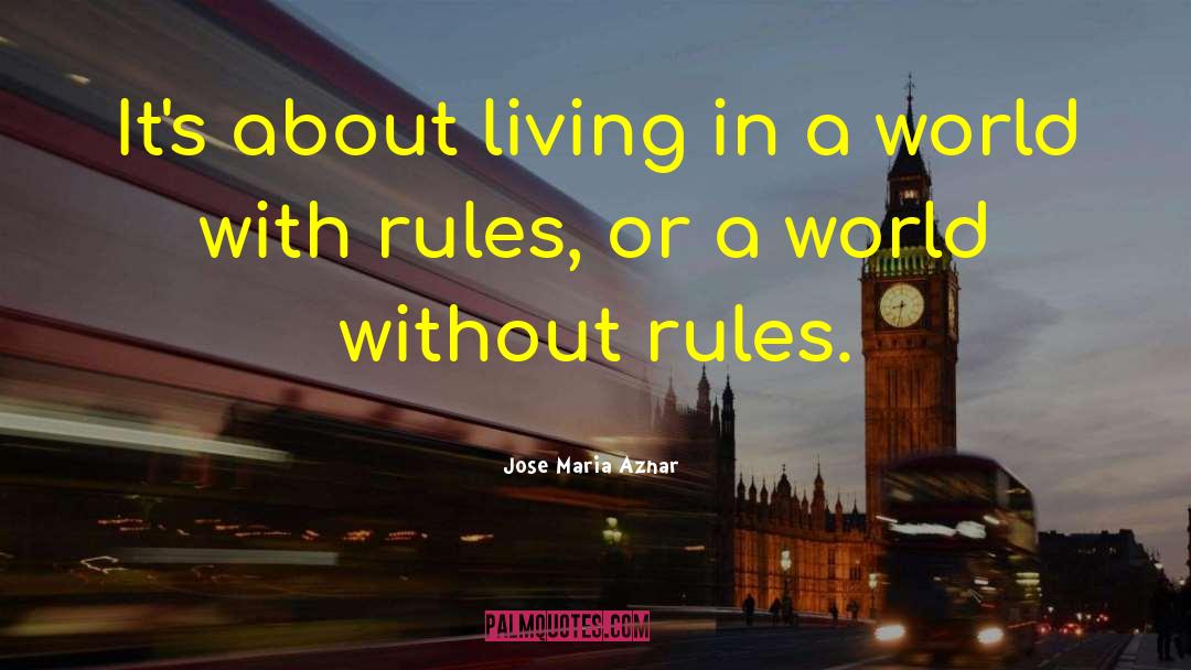 Jose Maria Aznar Quotes: It's about living in a