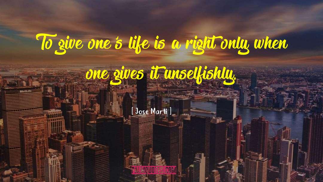 Jose Marti Quotes: To give one's life is