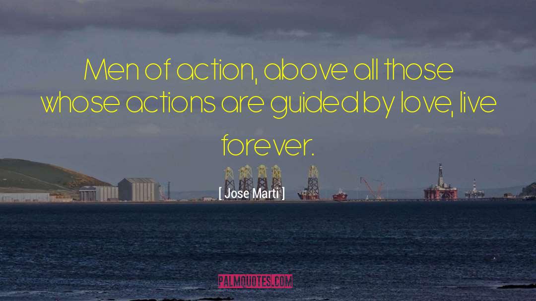 Jose Marti Quotes: Men of action, above all