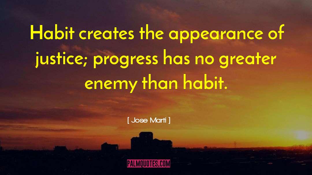 Jose Marti Quotes: Habit creates the appearance of