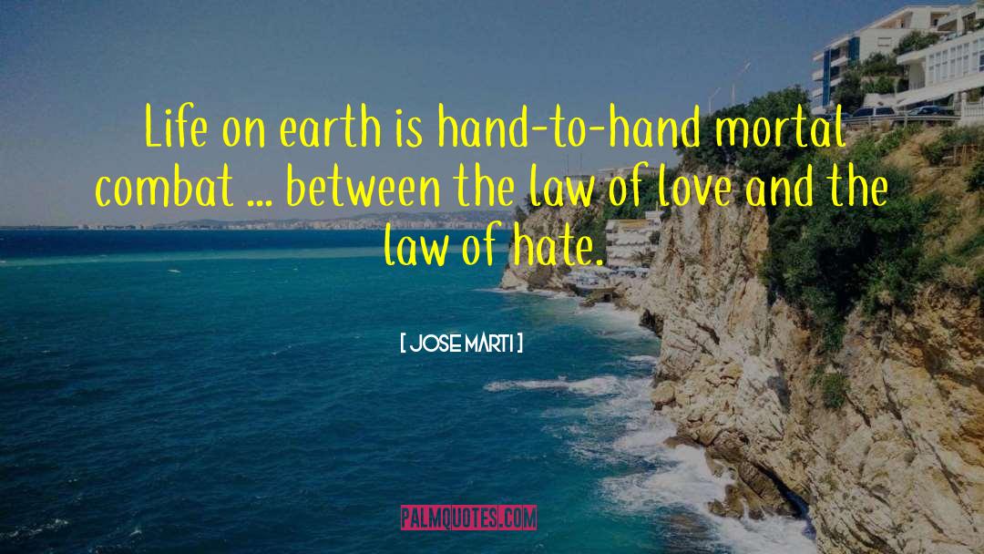 Jose Marti Quotes: Life on earth is hand-to-hand