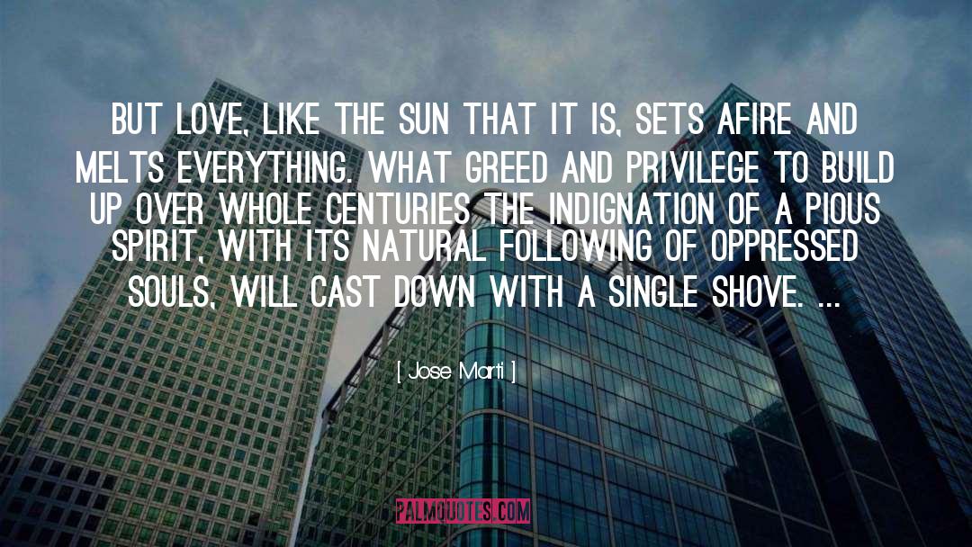 Jose Marti Quotes: But love, like the sun