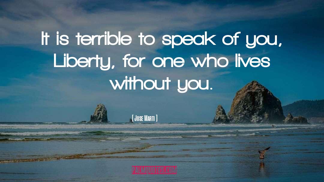 Jose Marti Quotes: It is terrible to speak