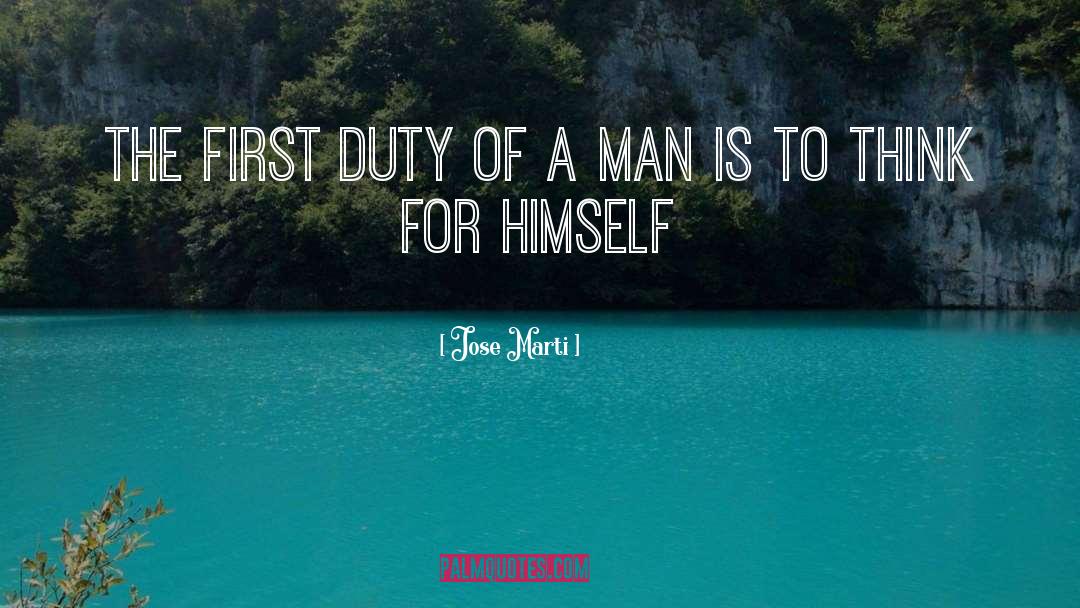 Jose Marti Quotes: The first duty of a