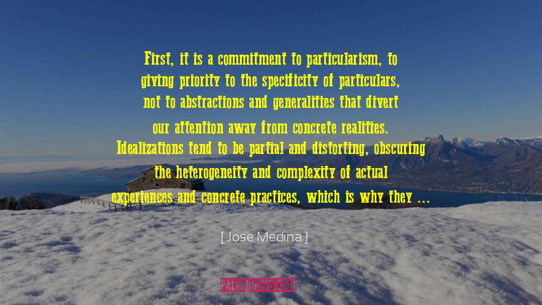 Jose Medina Quotes: First, it is a commitment