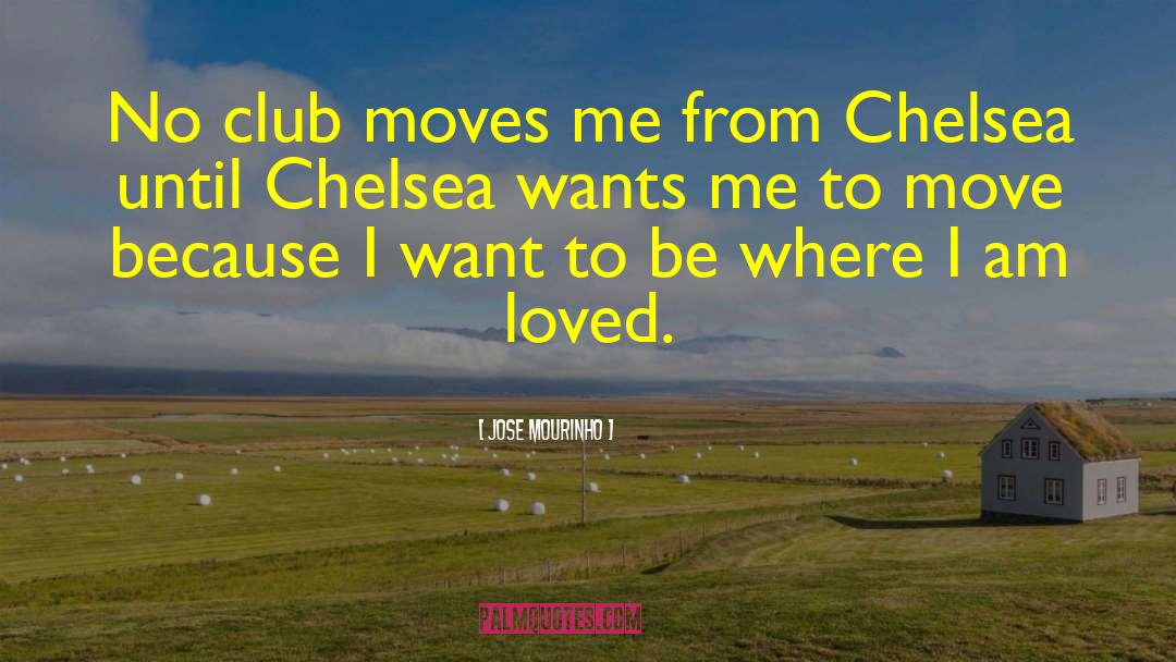 Jose Mourinho Quotes: No club moves me from