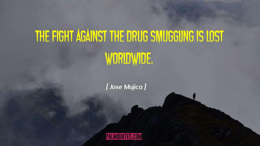 Jose Mujica Quotes: The fight against the drug