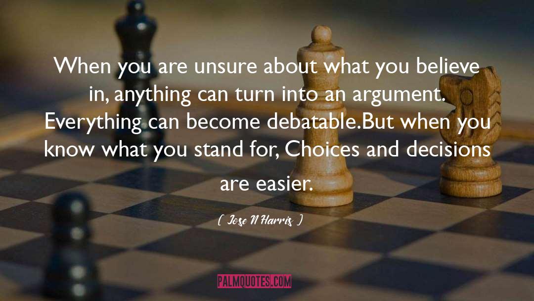 Jose N Harris Quotes: When you are unsure about