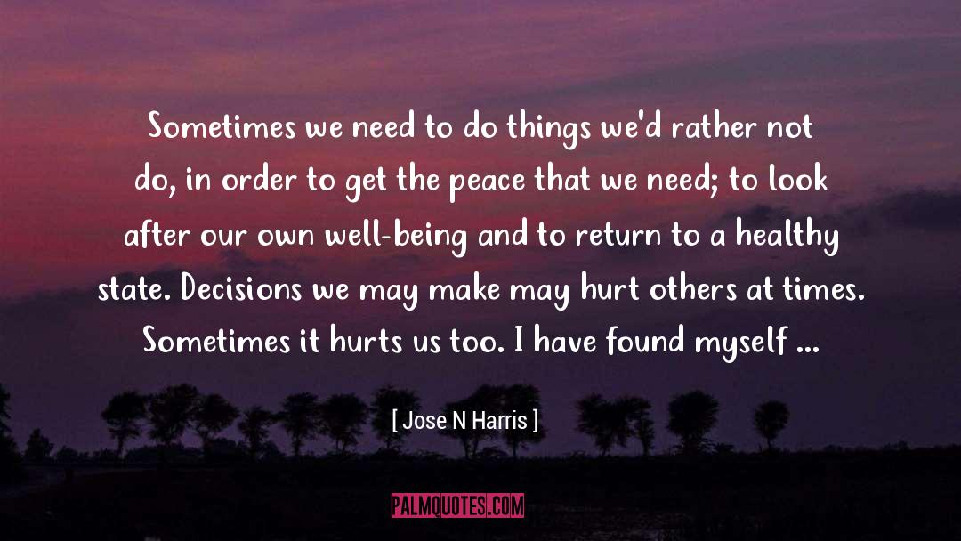 Jose N Harris Quotes: Sometimes we need to do