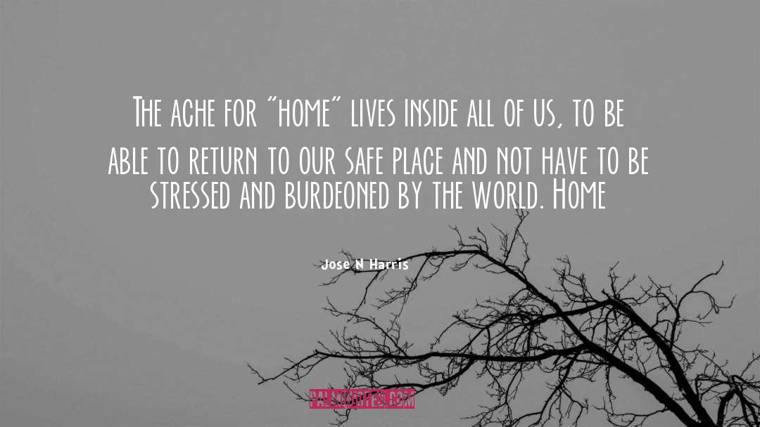 Jose N Harris Quotes: The ache for 