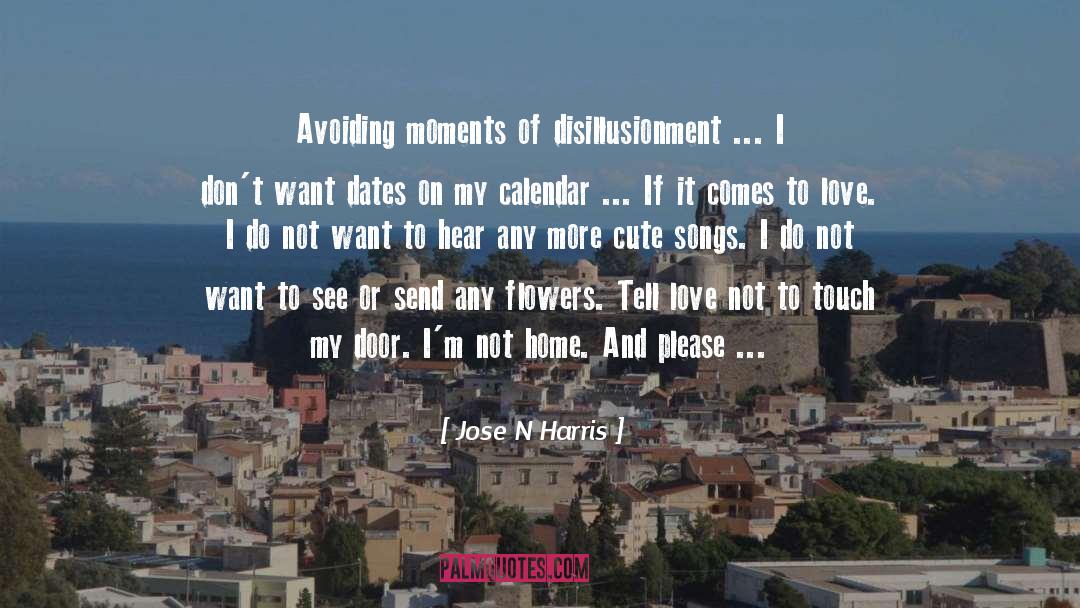 Jose N Harris Quotes: Avoiding moments of disillusionment ...