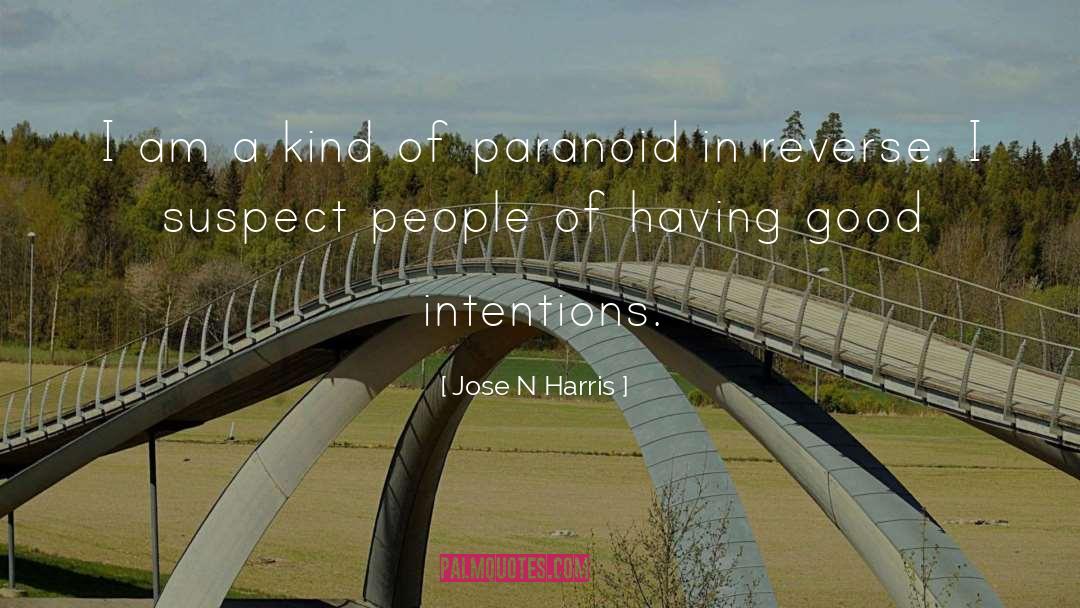 Jose N Harris Quotes: I am a kind of