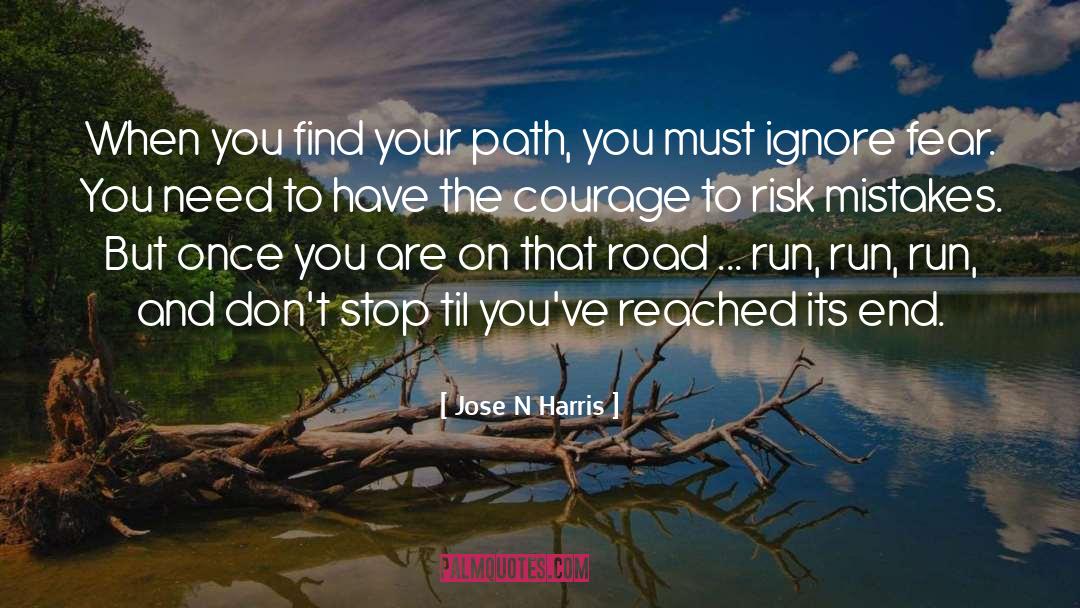 Jose N Harris Quotes: When you find your path,