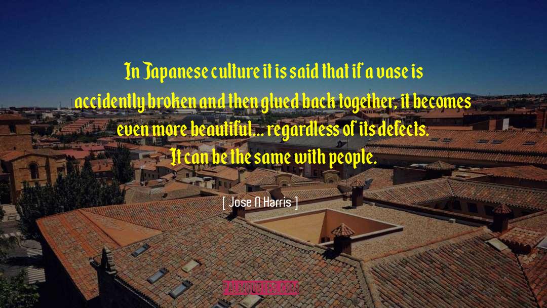 Jose N Harris Quotes: In Japanese culture it is
