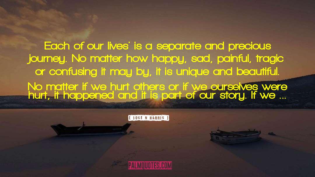 Jose N Harris Quotes: Each of our lives' is