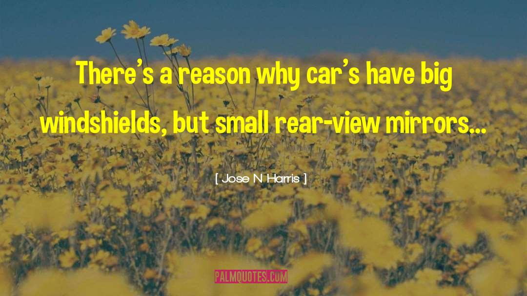 Jose N Harris Quotes: There's a reason why car's