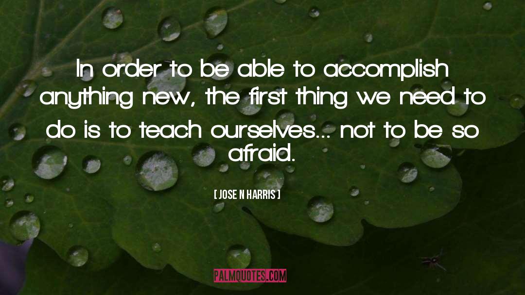 Jose N Harris Quotes: In order to be able