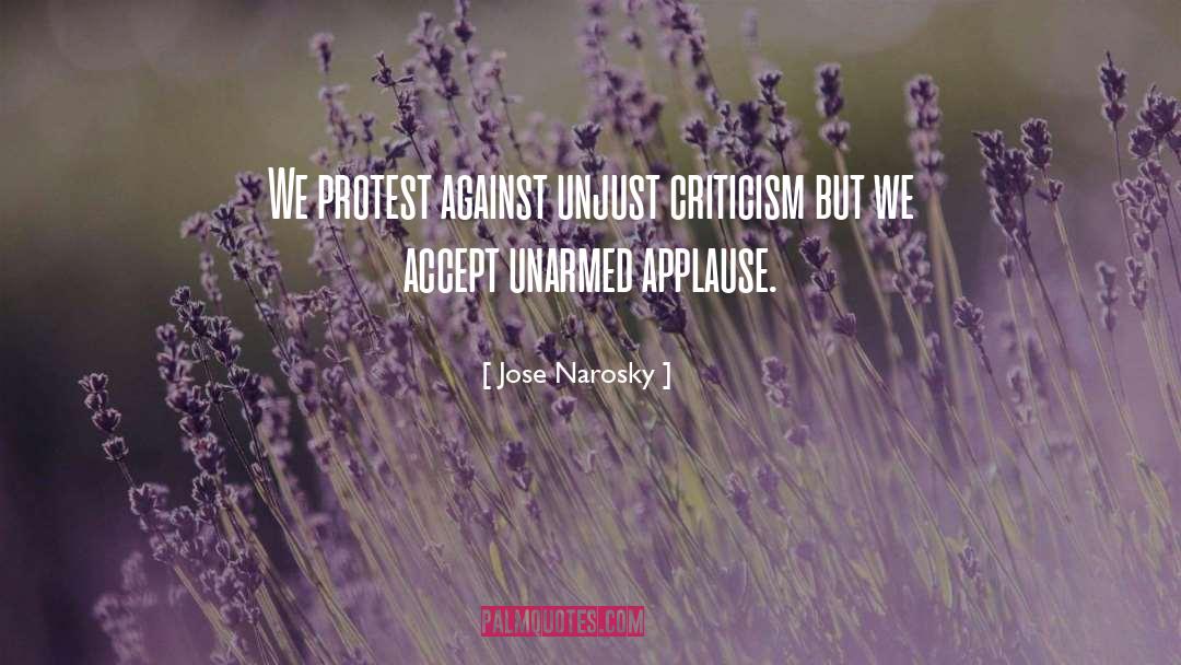 Jose Narosky Quotes: We protest against unjust criticism
