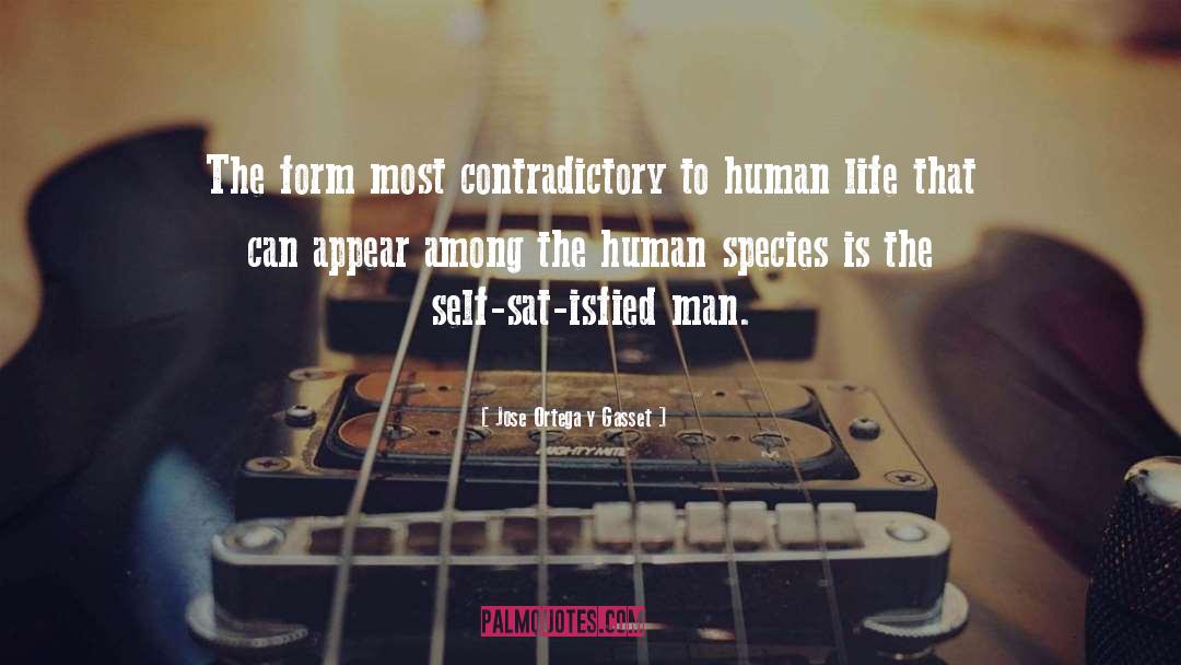 Jose Ortega Y Gasset Quotes: The form most contradictory to