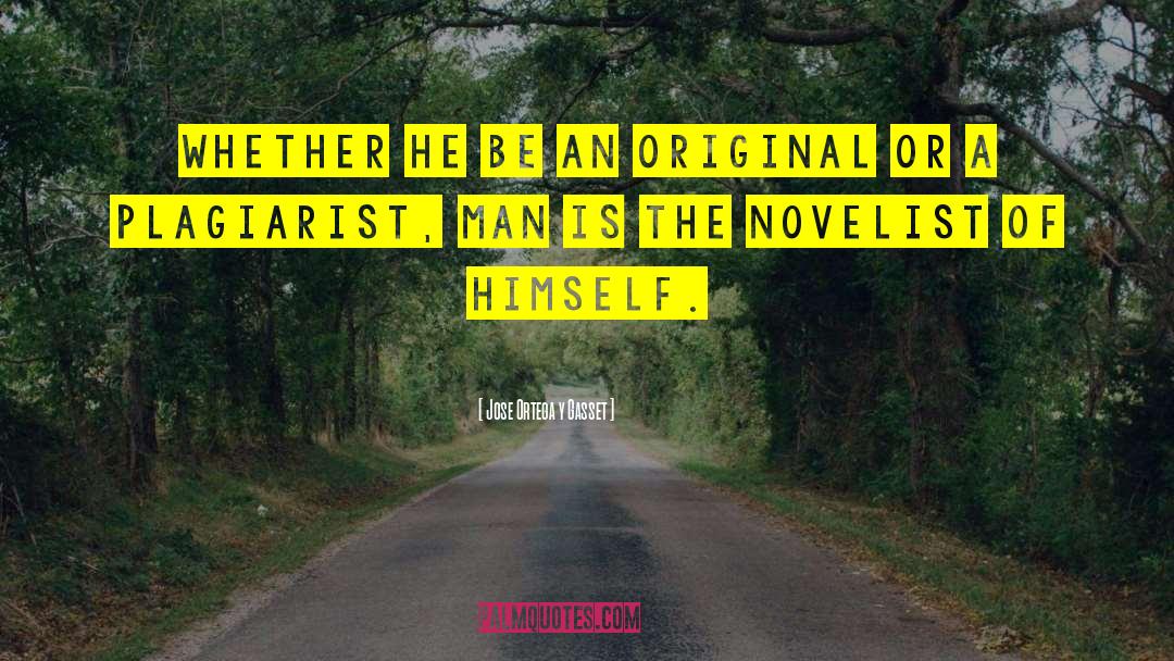 Jose Ortega Y Gasset Quotes: Whether he be an original