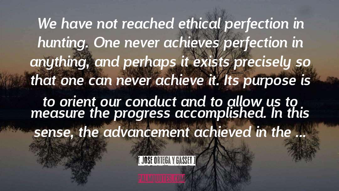 Jose Ortega Y Gasset Quotes: We have not reached ethical