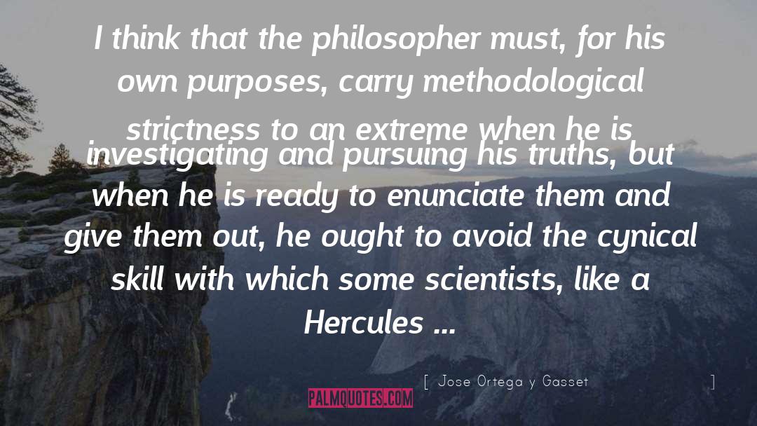 Jose Ortega Y Gasset Quotes: I think that the philosopher