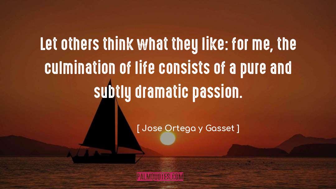 Jose Ortega Y Gasset Quotes: Let others think what they